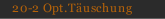 20-2 Opt.T&auml;uschung